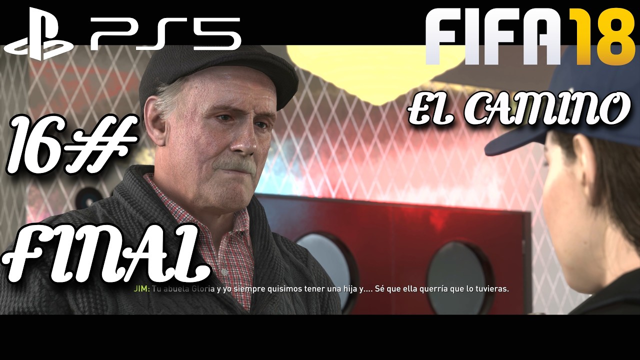 FIFA 18 - El Camino - Parte 16 |PS5| FINAL
