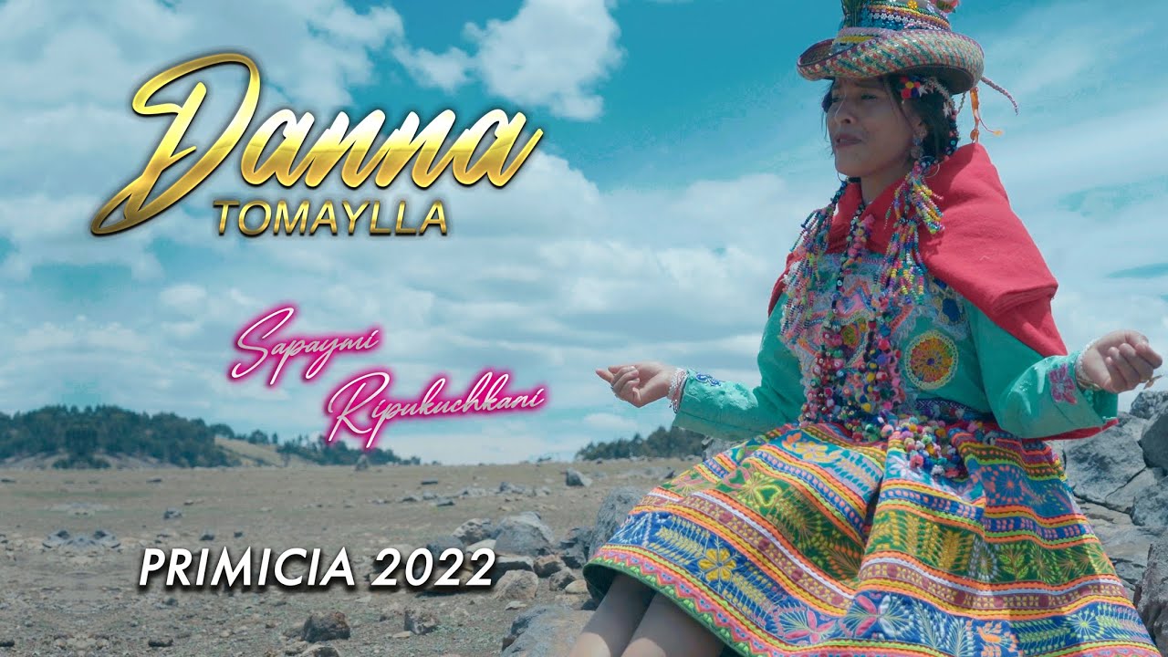 Danna Tomaylla - SAPAYMI RIPUKUCHKANI (Vídeo Oficial) CHIMAYCHA / PRIMICIA 2022 - YuTa Producciones
