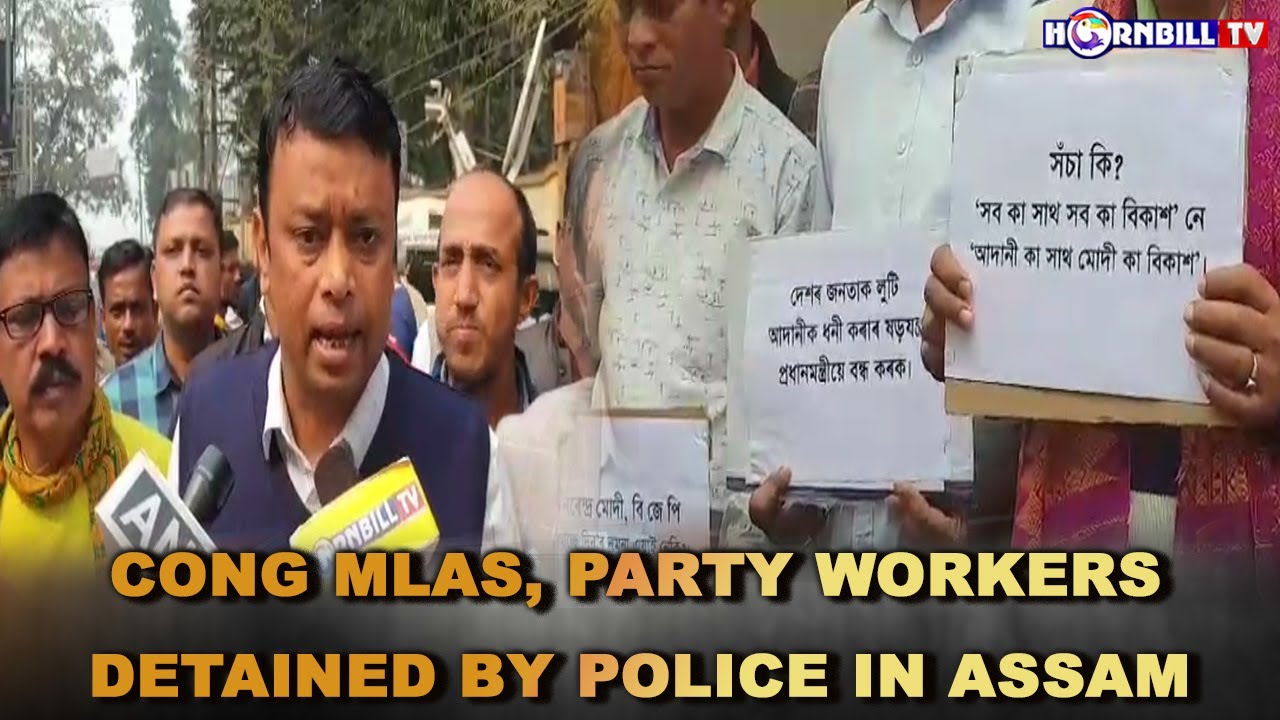 CONG MLAS, PARTY WORKERS DETAINED BY POLICE IN ASSAM