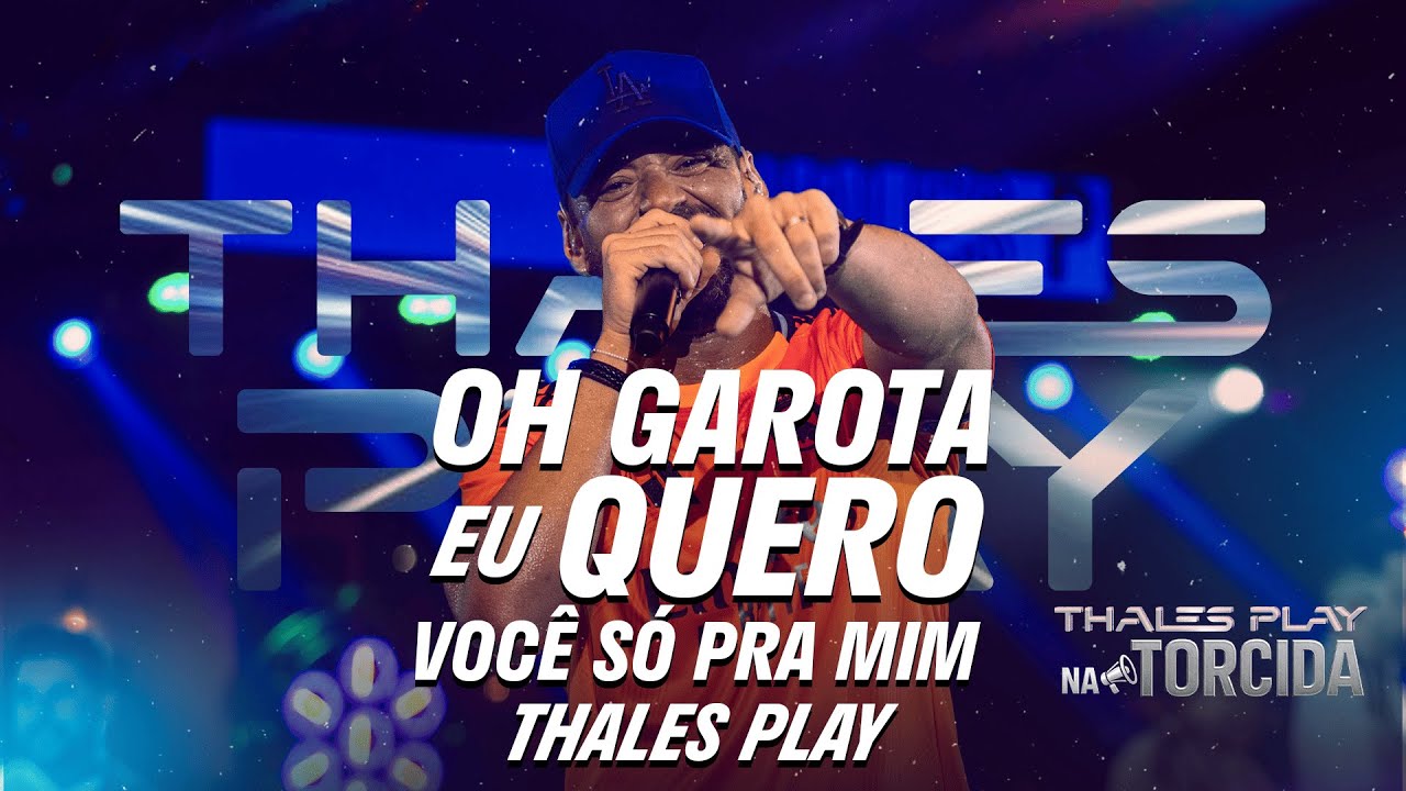 Oh Garota Eu Quero Você Só Pra Mim - Thales Play (DVD NA TORCIDA)