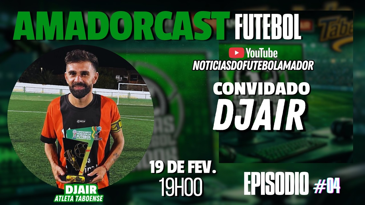 AMADORCAST FUTEBOL AO VIVO COM CONVIDADO DJAIR  19/02/2026