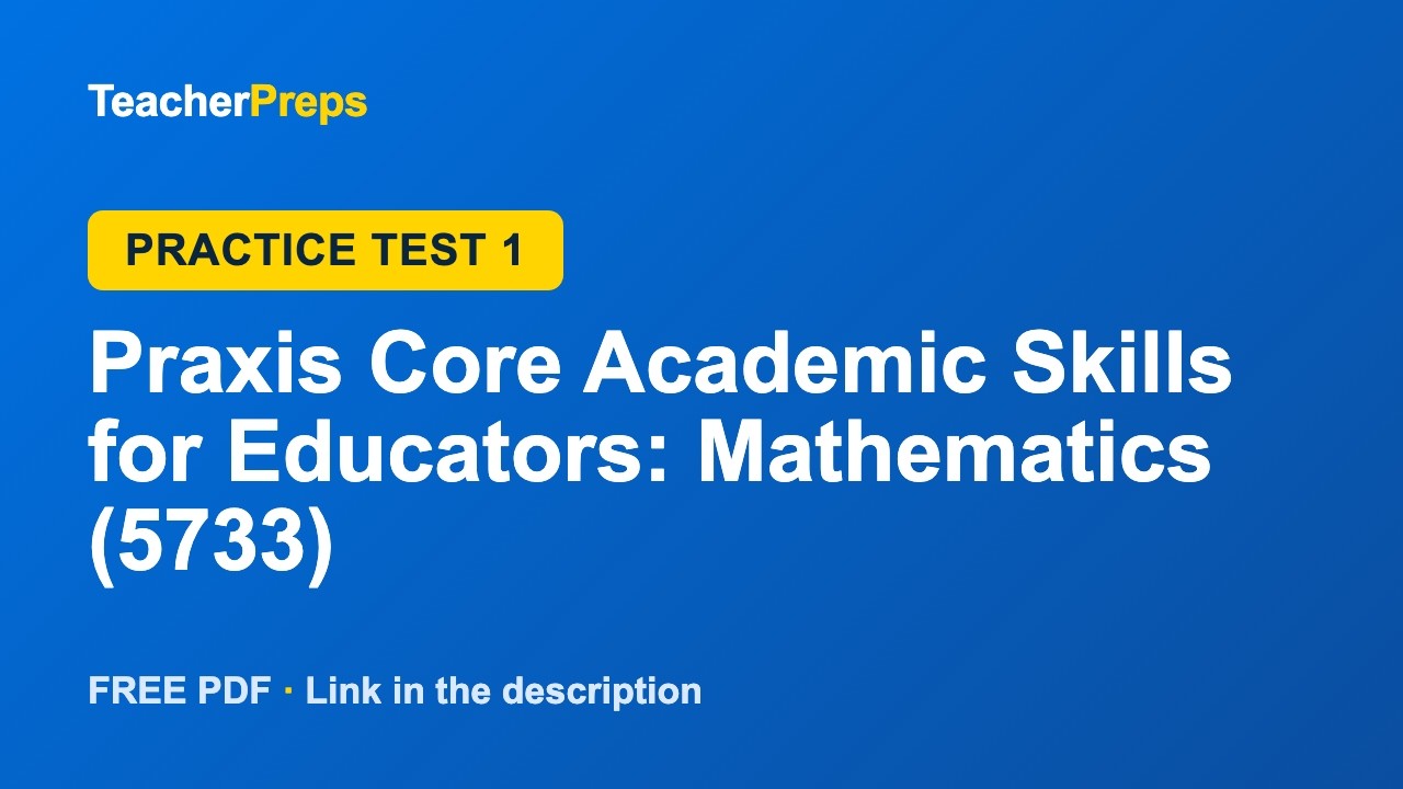 Praxis Core Academic Skills for Educators: Mathematics (5733) Practice Test 1