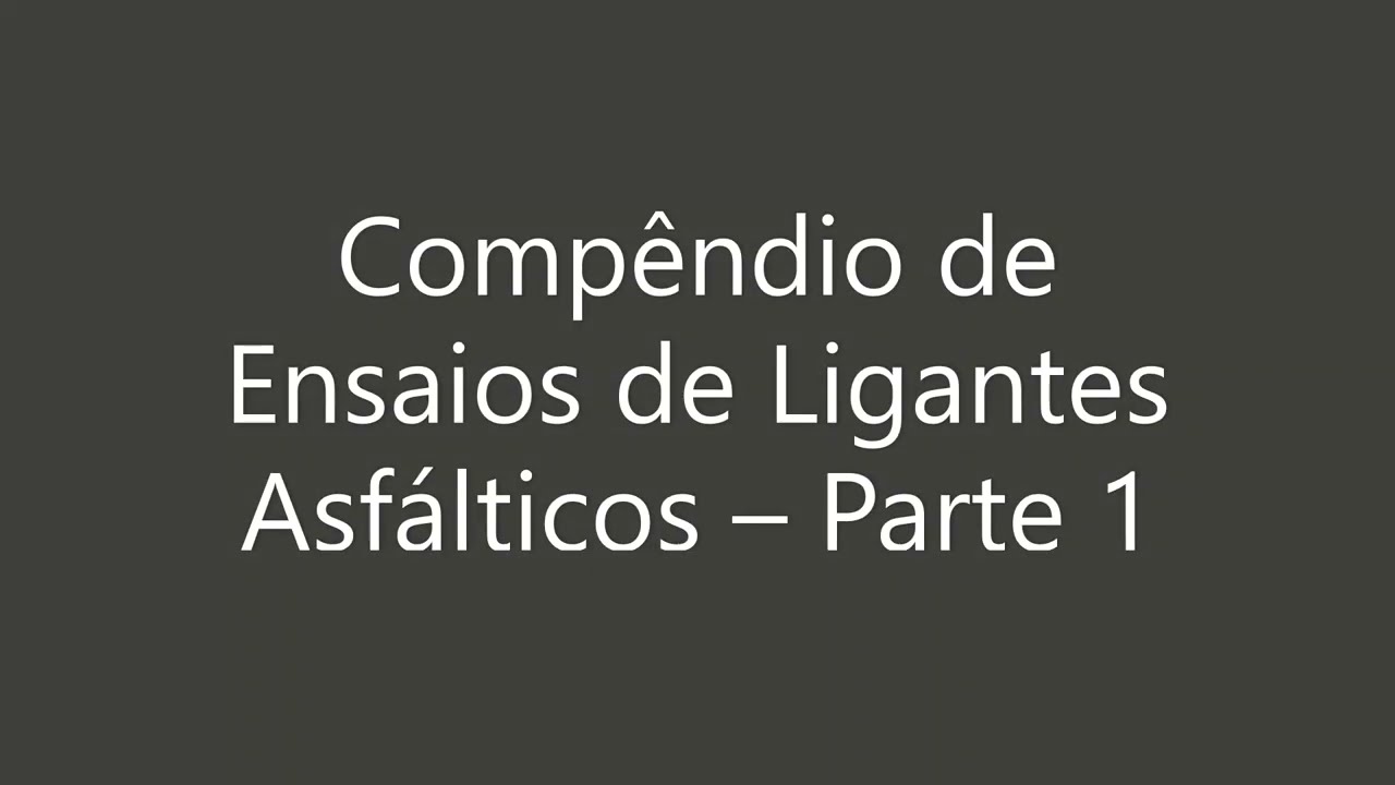 Comp&ecirc;ndio de Ensaios de Ligantes Asf&aacute;lticos &ndash; Parte 1
