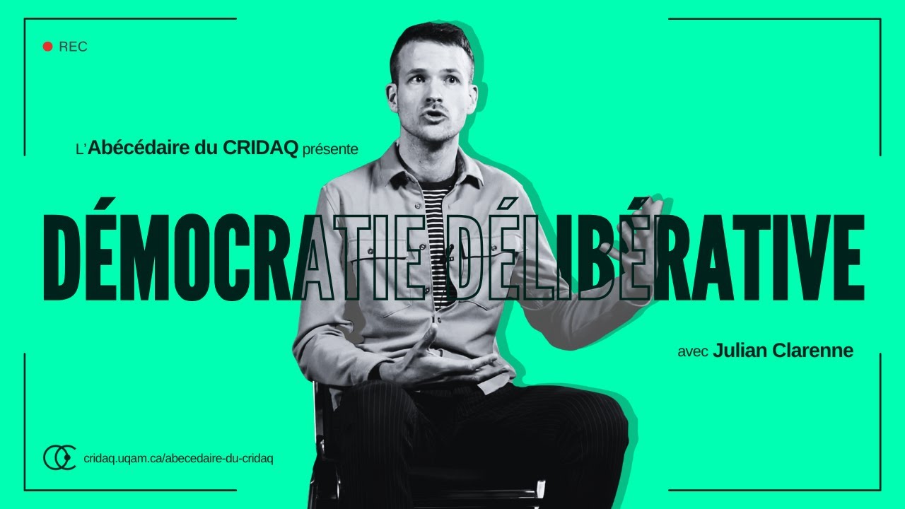 Julian Clarenne présente la démocratie délibérative | Abécédaire du CRIDAQ