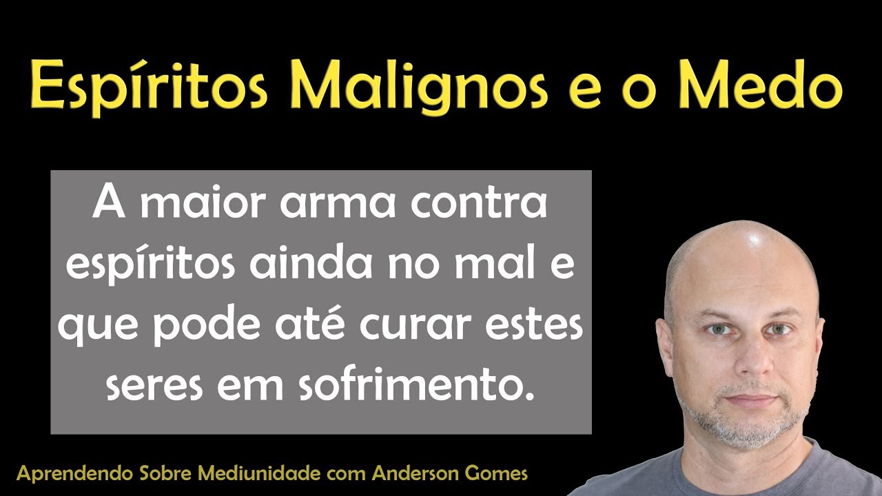 Espíritos Malignos e o Medo
