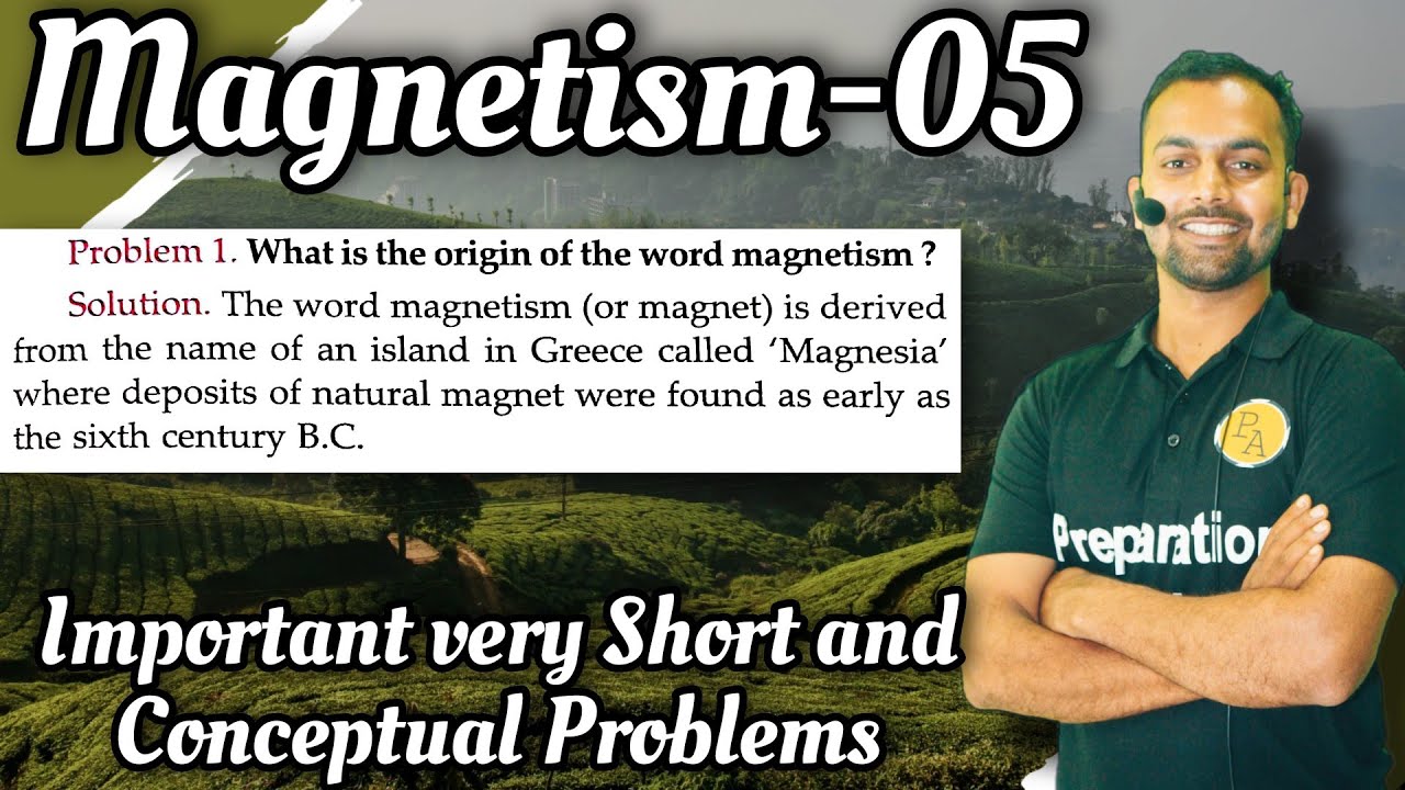 Problem-1 What is the origin of the word magnetism?