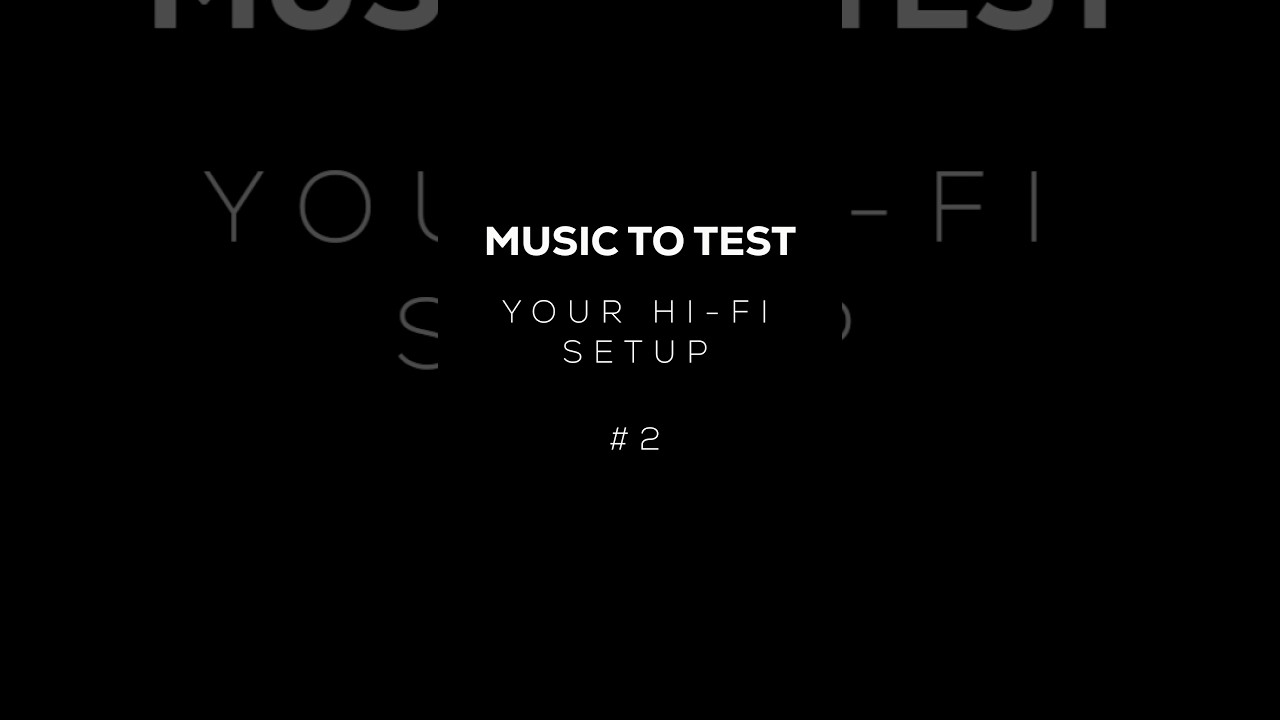 MUSIC TO TEST YOUR HIFI SETUP "2" 
