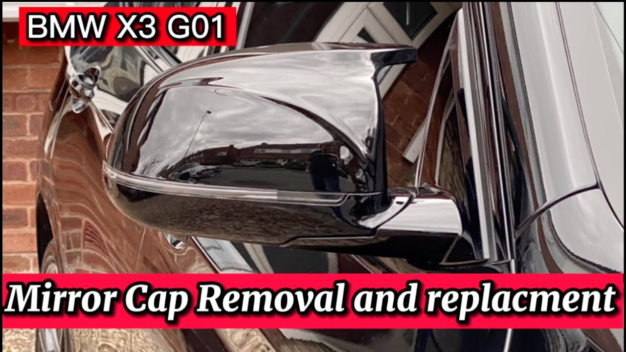 How to Remove and Replace a BMW X3 (G01) Mirror & Mirror Cap