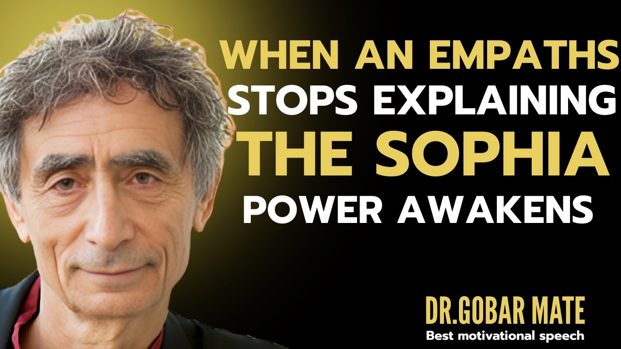When an Empath Reaches Sophia Stage  ( They Become Dangerous in Silence ) | DR GABOR MATE |