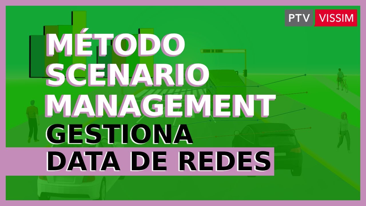 Método Scenario Management de Vissim| Aprende a gestionar data de redes relacionadas