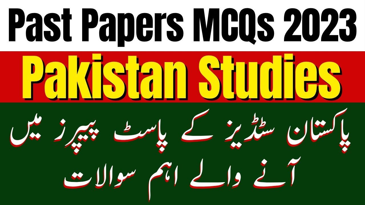 Pakistan Studies & Pakistan Affairs Past Papers MCQs 2023 | Pakistan Studies Past Papers MCQs 2023