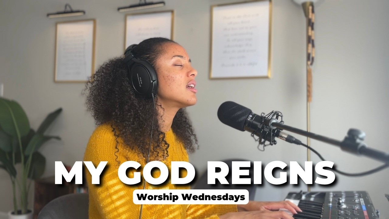 My God Reigns | Worship Wednesdays