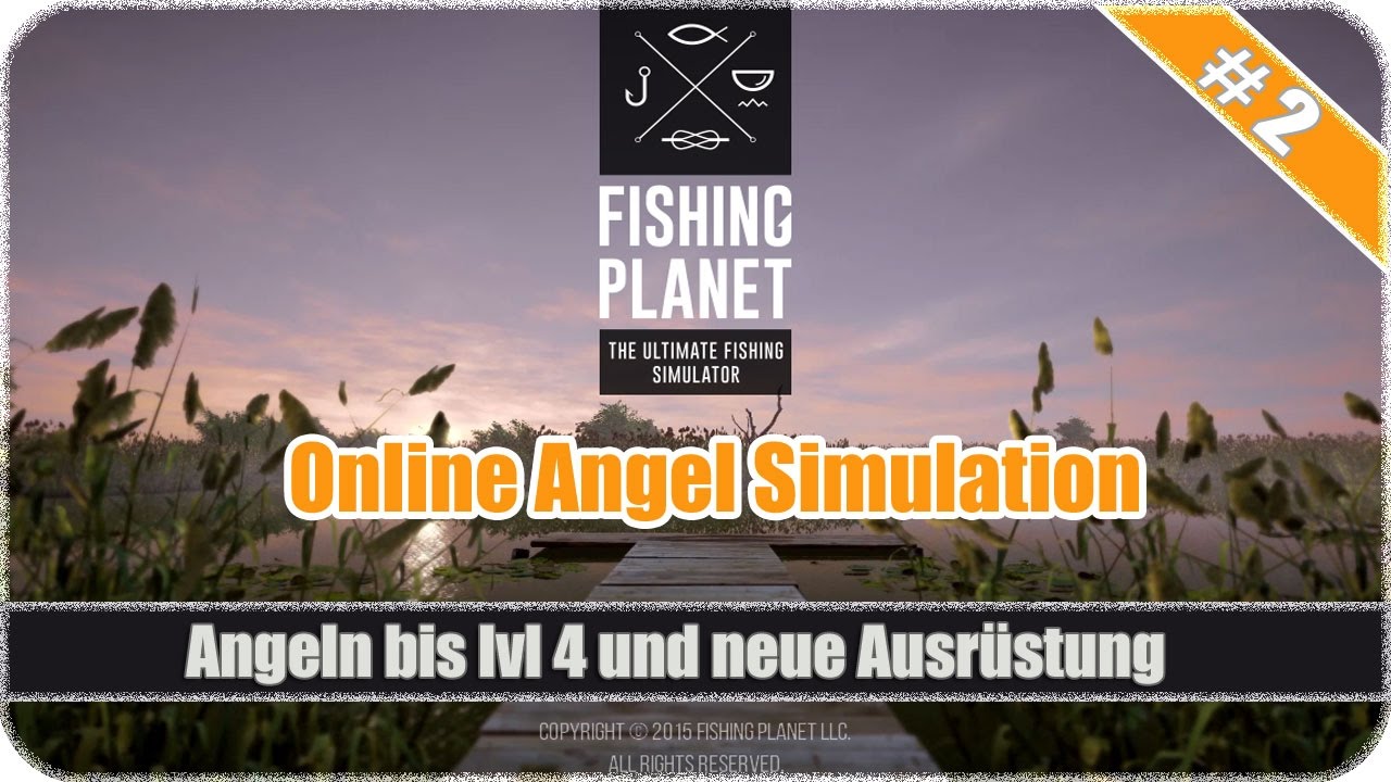 Fishing-Planet #02 einfach nur angeln bis Stufe 4 [Let's Play deutsch]