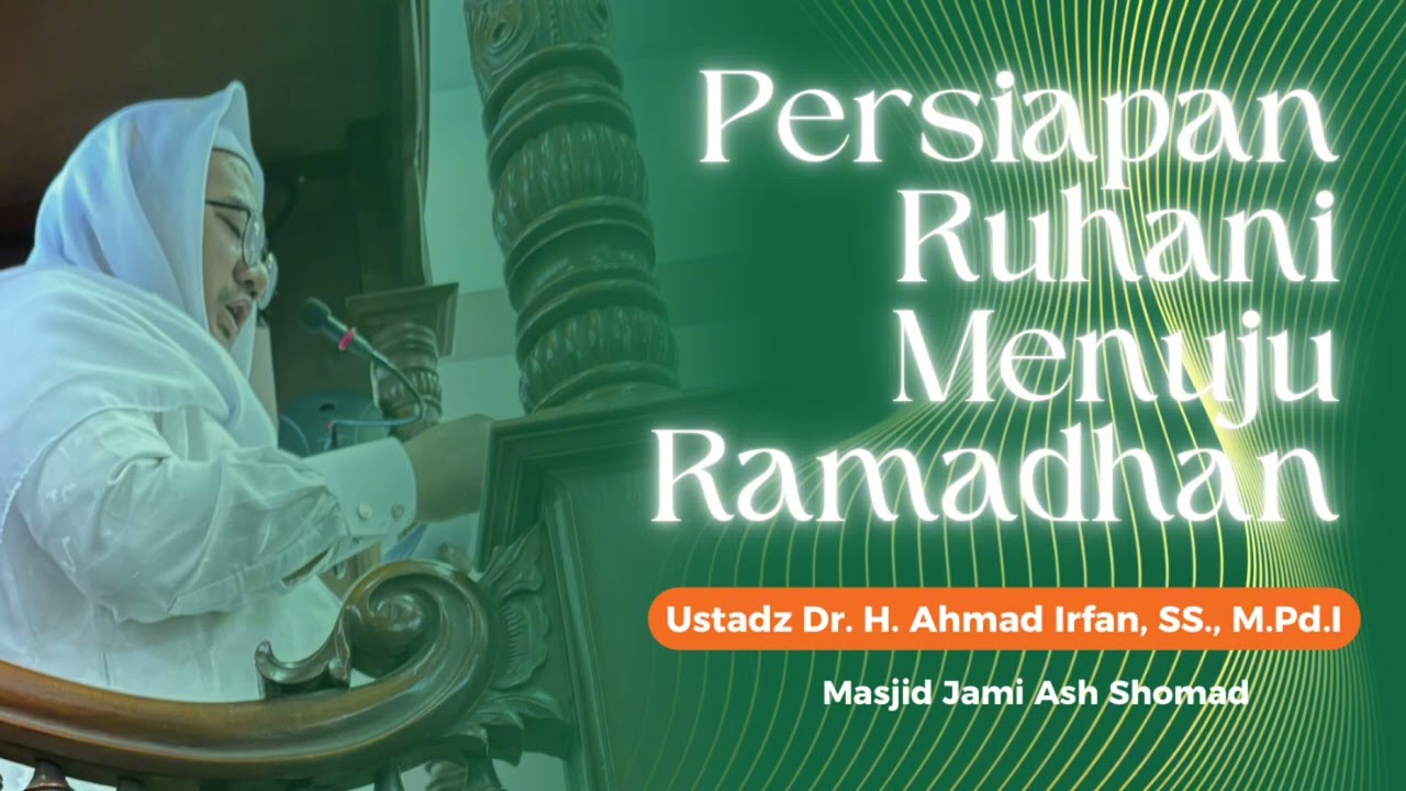 PERSIAPAN RUHANI MENUJU RAMADHAN - Khutbah Jumat Masjid Jami Ash Shomad