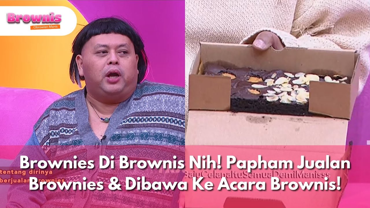 Brownies Di Brownis Nih! Papham Jualan Brownies & Dibawa Ke Acara Brownis! - BROWNIS (5/6/25) P3
