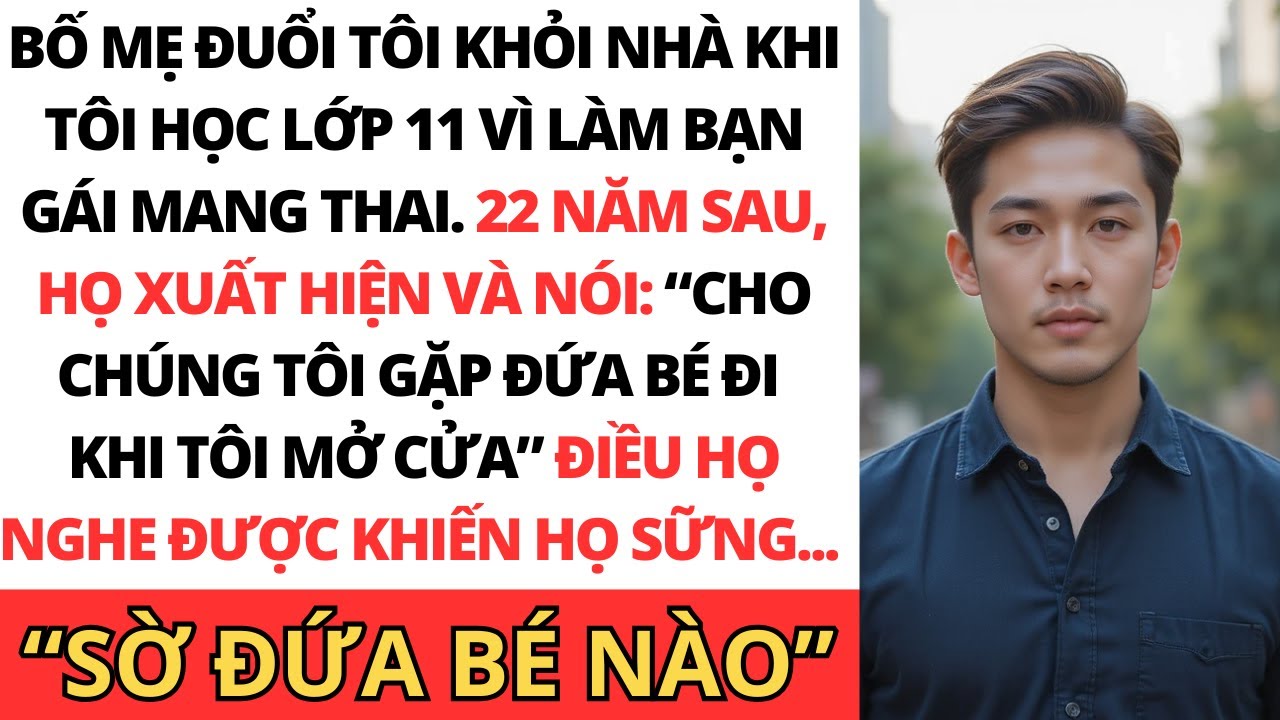 Bố mẹ đuổi tôi khỏi nhà khi tôi học lớp 11 vì làm bạn gái mang thai — 22 năm sau, họ lại kiện tôi…