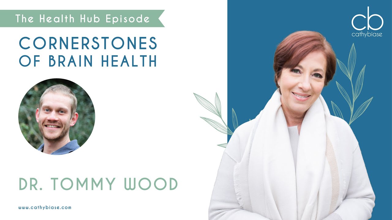 Cornerstones Of Brain Health with guest: Dr. Tommy Wood & Cathy Biase