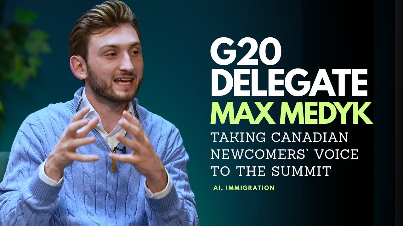 G20 Delegate Max Medyk on Policies that Shape New Canadians