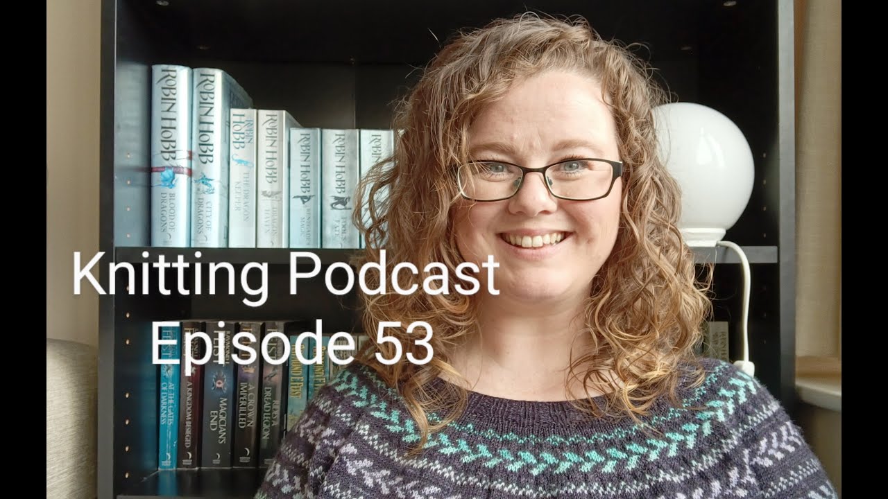 Knitting podcast Episode 53