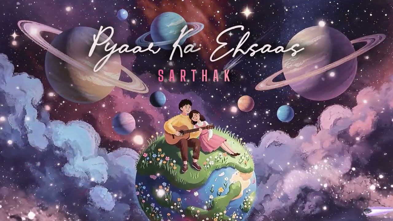 Pyaar Ka Ehsaas | Sarthak | Official Lyric Video