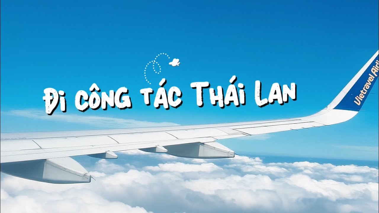 Cùng Vy Xem Thái Lan Có Những Gì Nha Cả Nhà