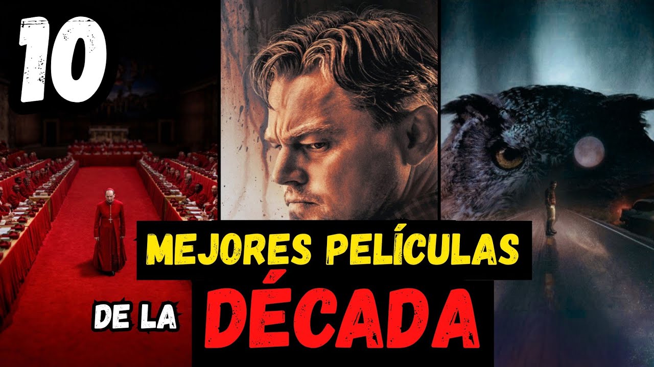 Top 10 Mejores Pel&iacute;culas de la D&Eacute;CADA (2016 - 2026)