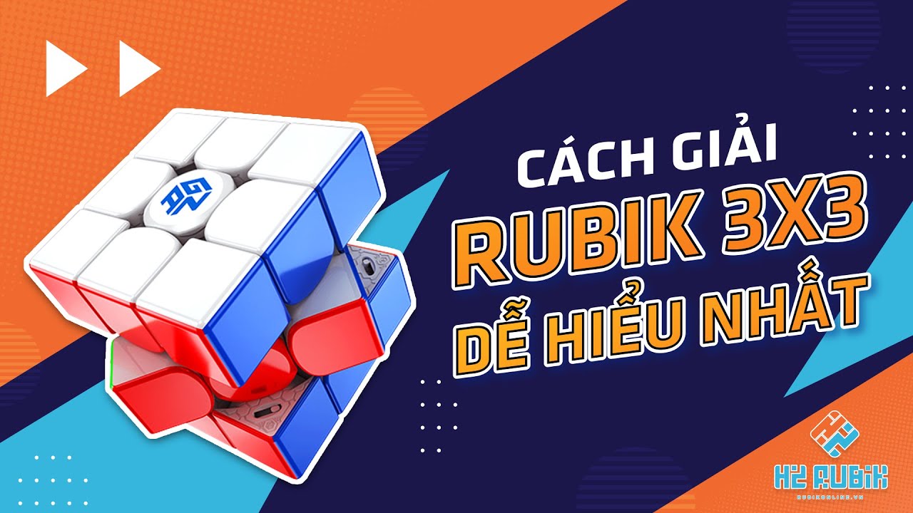 C&aacute;ch giải rubik 3x3 dễ hiểu nhất - Hướng dẫn chơi rubik 3x3 cơ bản cho người mới | H2 Rubik Shop