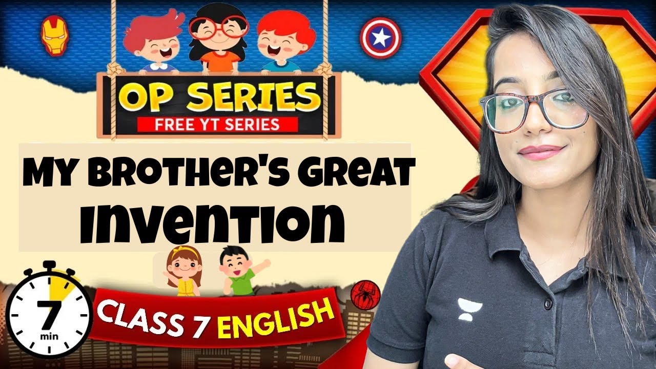 My Brother's Great Invention | Class 7 English | Full Chapter Explained | CBSE 2026 | Juhi Mam