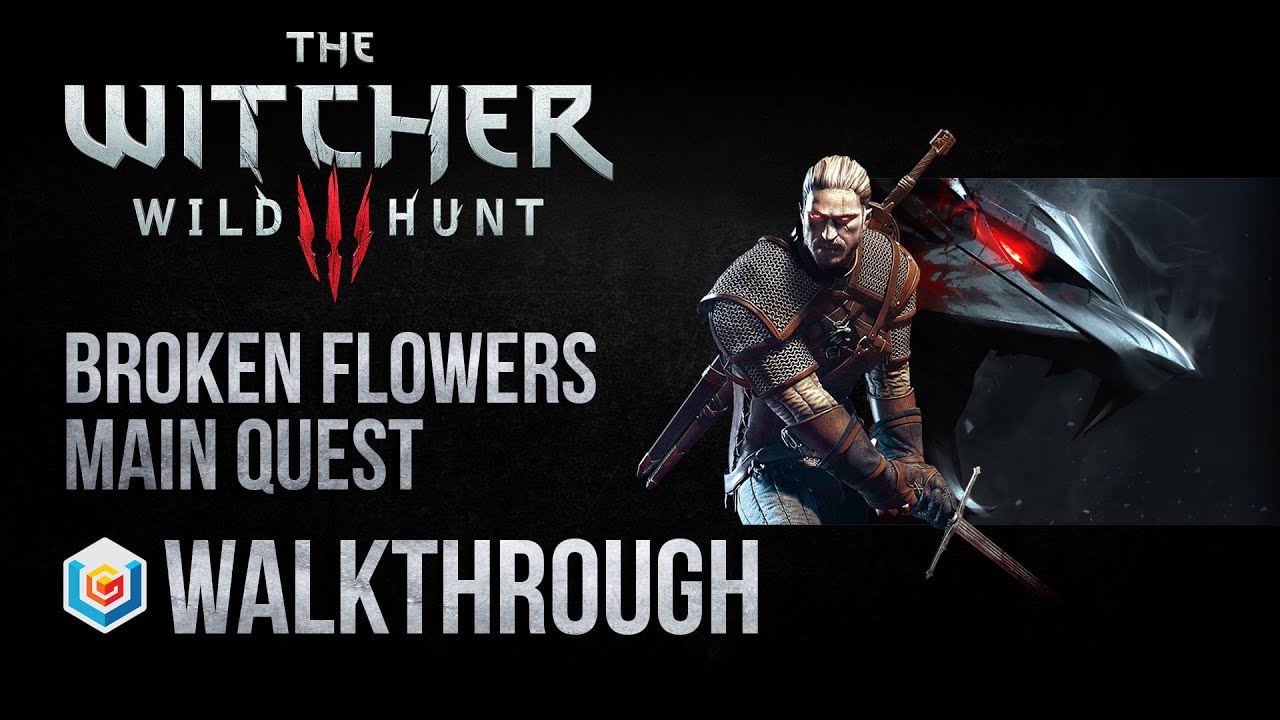 The Witcher 3 Wild Hunt Walkthrough Broken Flowers Main Quest Guide Gameplay Let's/Play