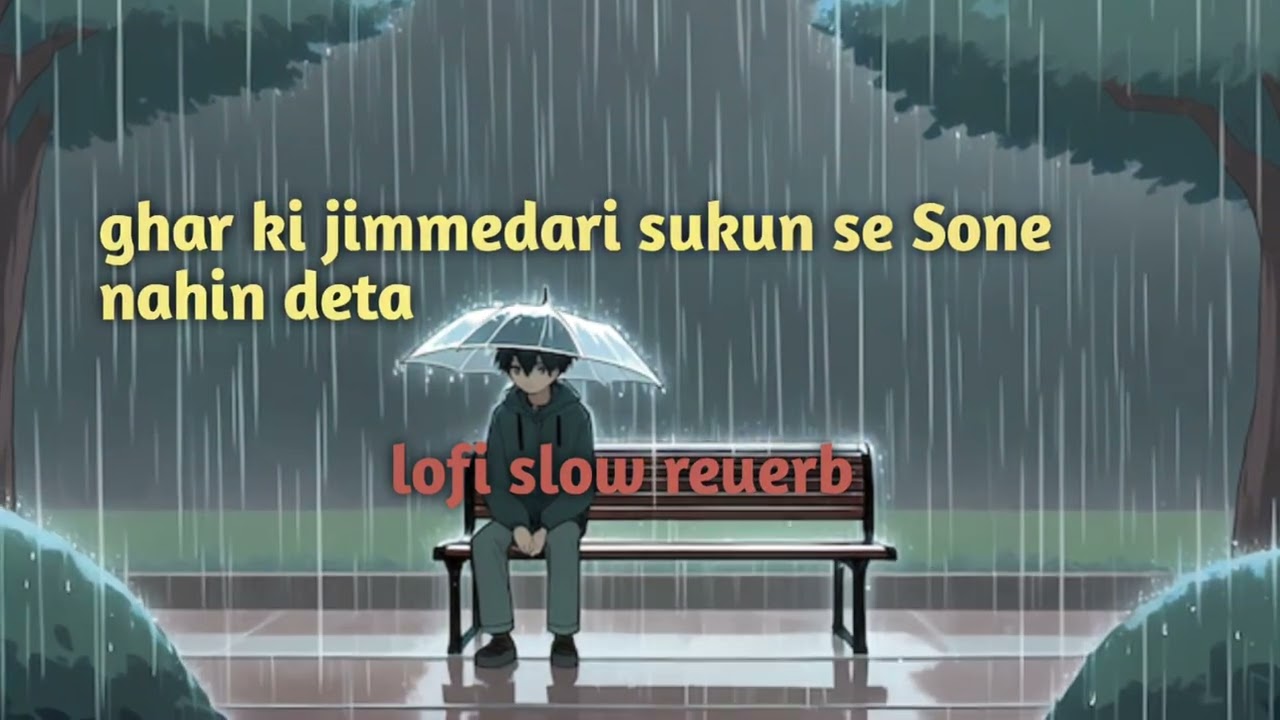 Ghar ki jimmedari sukun se Sone nahi data yaar. !! Lofi slow reuerb.!! 