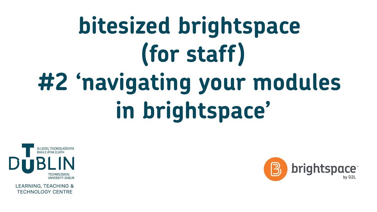 Bite-sized Brightspace for Staff No. 2  - 'Navigating your modules'