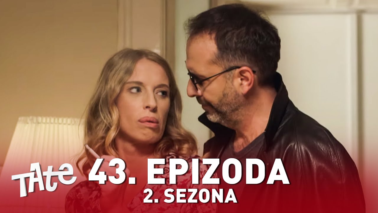 Tate | Sezona 02 | Epizoda 43 (domaća serija)