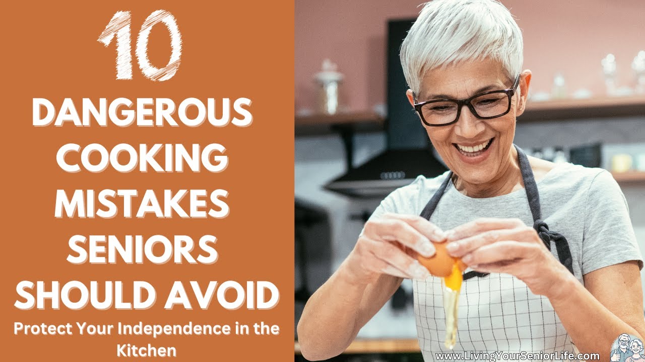 10 Kitchen Mistakes That Put Seniors at Risk!