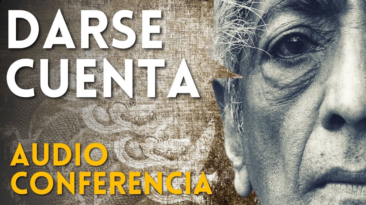 Darse Cuenta - Krishnamurti - Audio conferencia ESPAÑOL