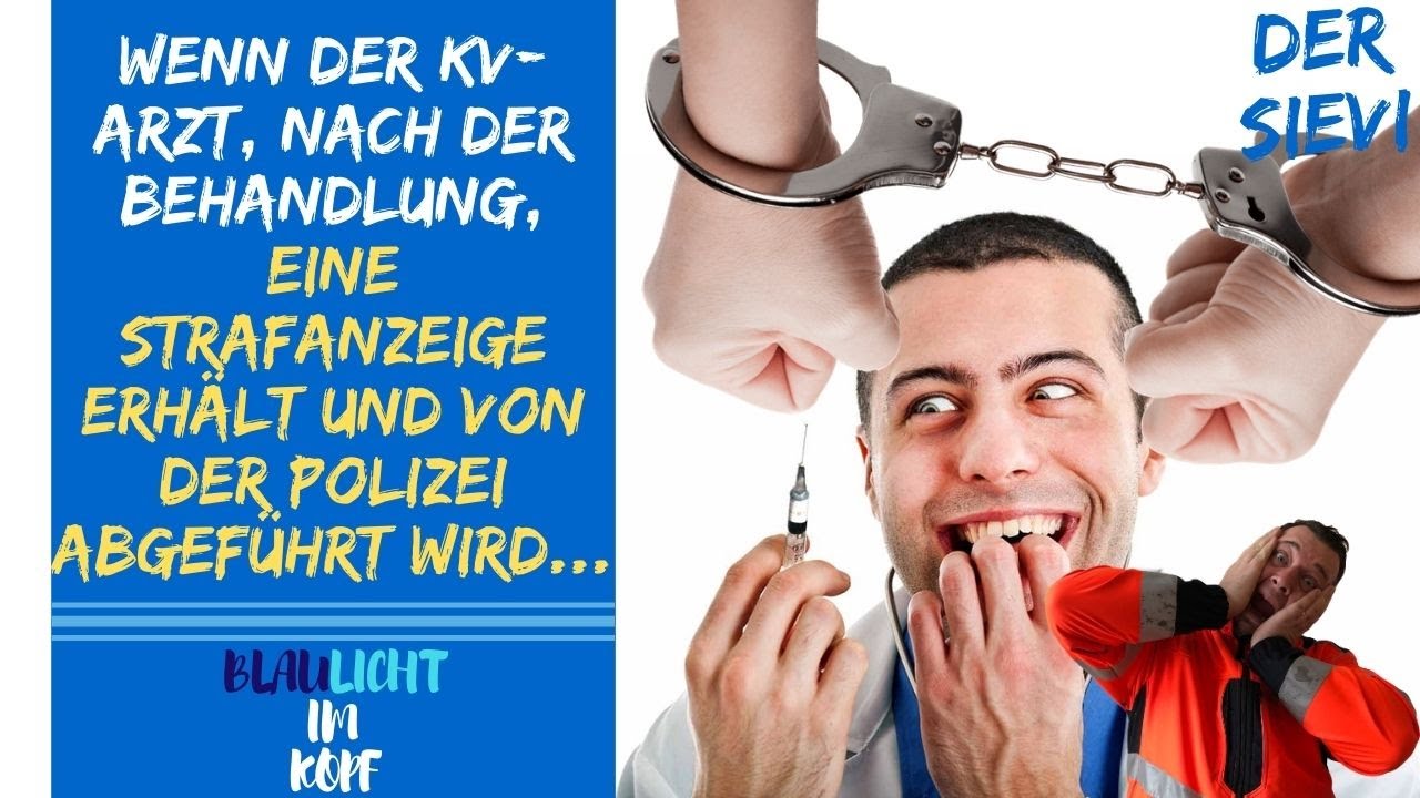 Wenn der KV-Arzt nach der Behandlung eine Strafanzeige erhält und von der Polizei abgeführt wird ...