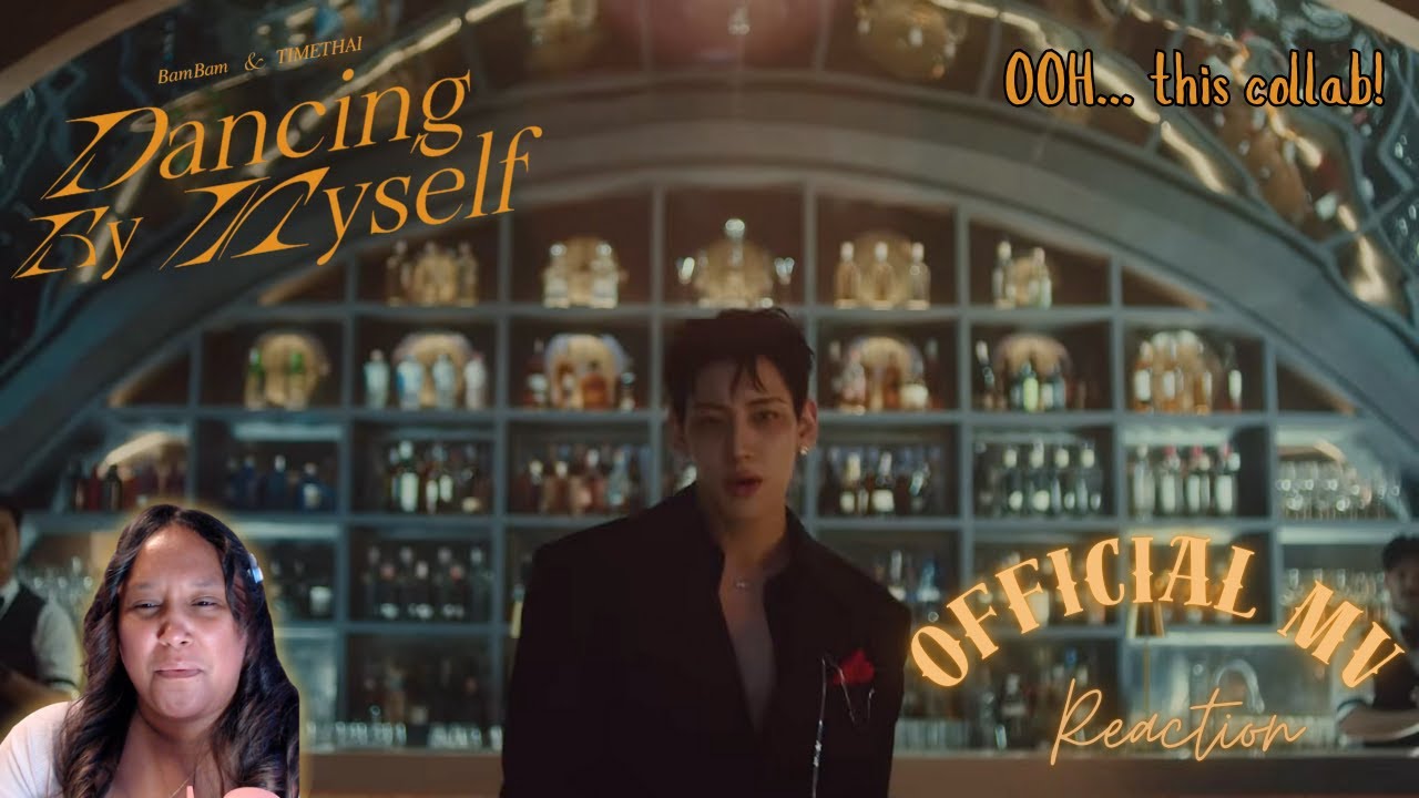 BamBam 'ไม่มีใครสักคืน Dancing By Myself Feat  TIMETHAI' MV || Reaction