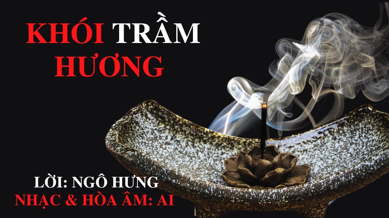 KHÓI TRẦM HƯƠNG | SACRED SCENT SMOKE | LỜI:NGÔ HƯNG | NHẠC & HÒA ÂM: AI    @TUONGTACAI