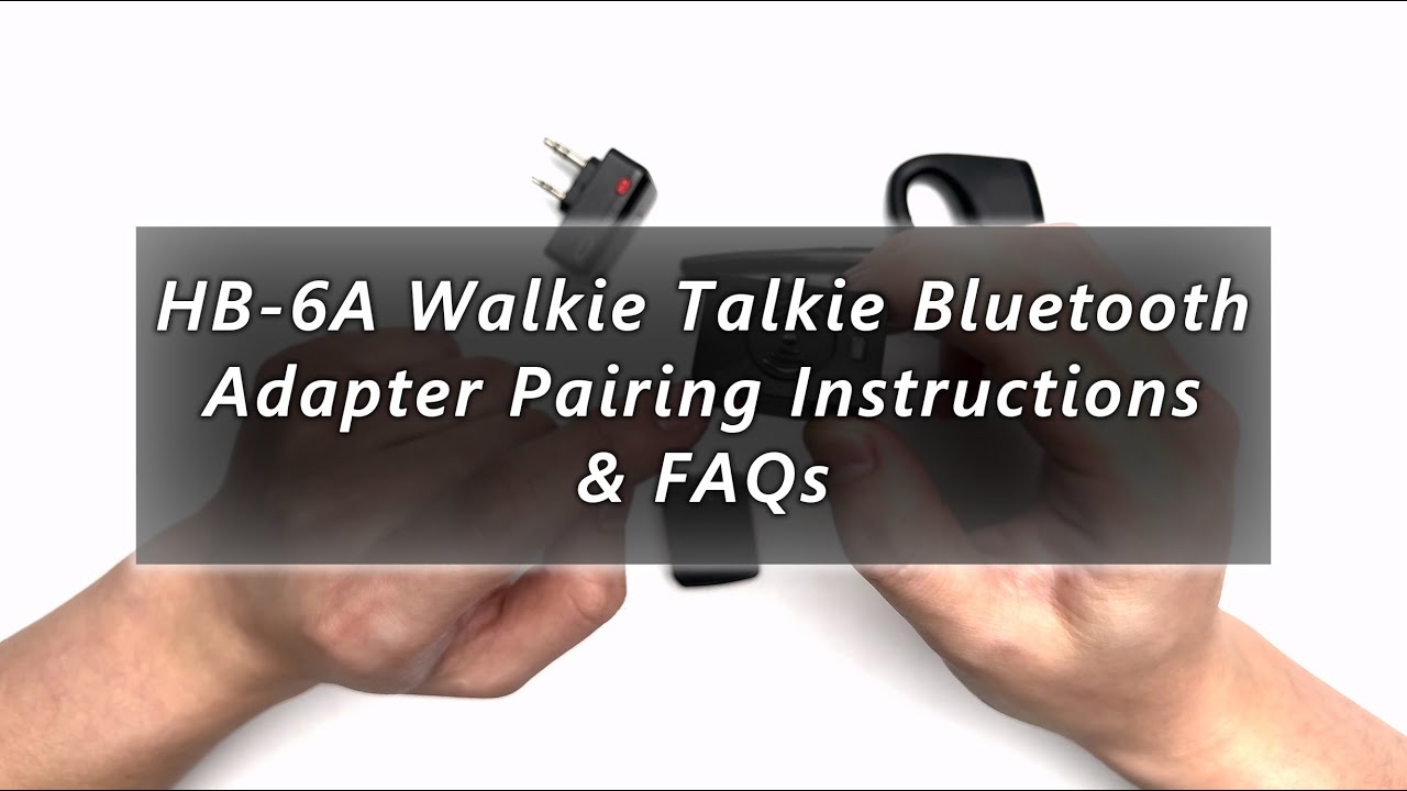 HB-6A Walkie Talkie Bluetooth Adapter Pairing Instructions & FAQs