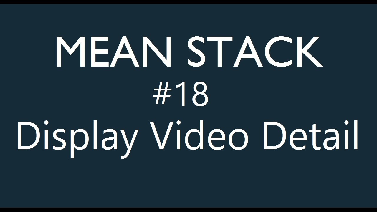 Mean Stack Tutorial - 18 - Displaying Video Detail