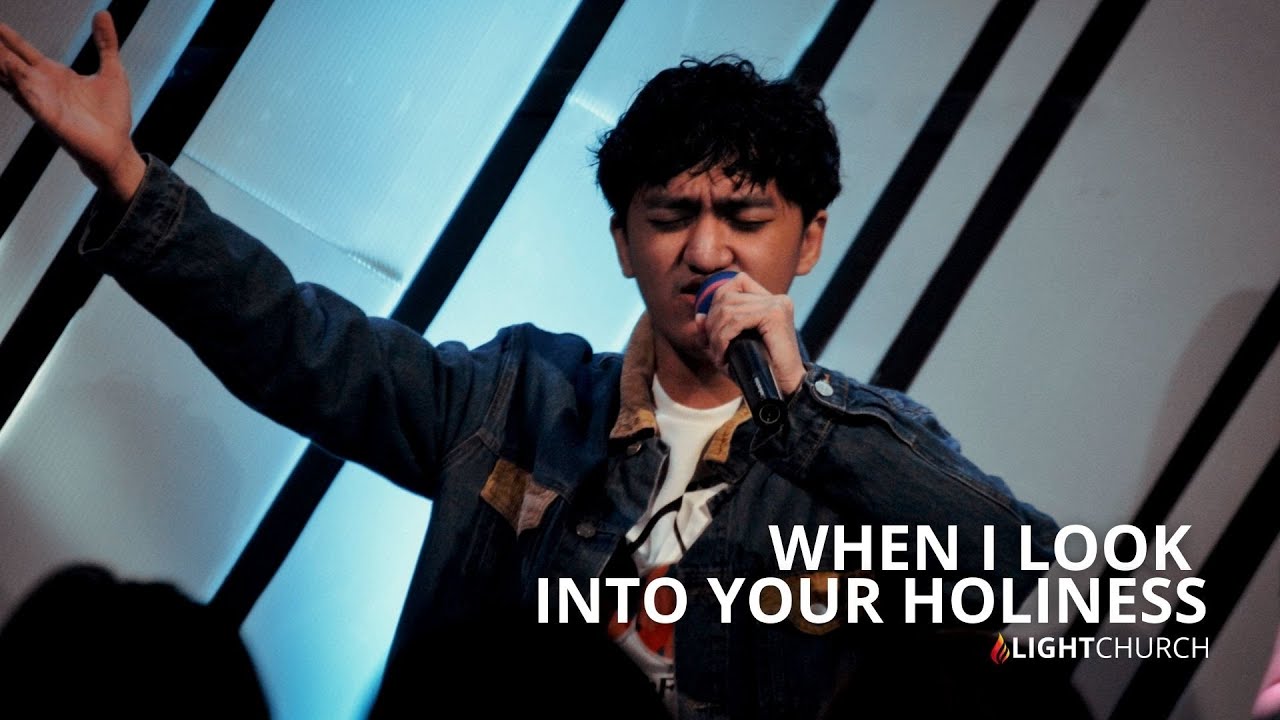 When I Look into Your Holiness | Light Church