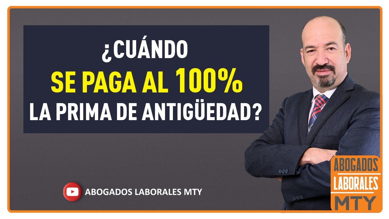 CUANDO SE PAGA AL 100% LA PRIMA DE ANTIGÜEDAD