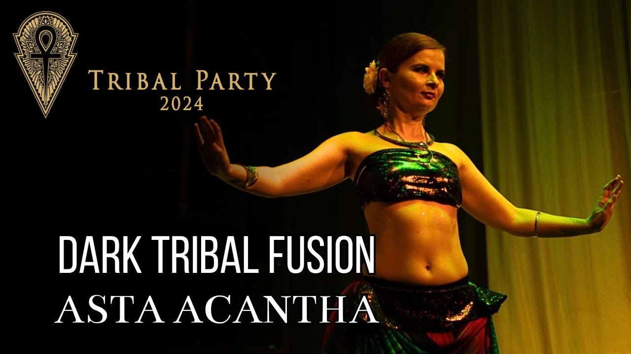 Asta Acantha. From Darkness to Playfulness. Tribal Fusion Bellydance | Tribal Festival Party