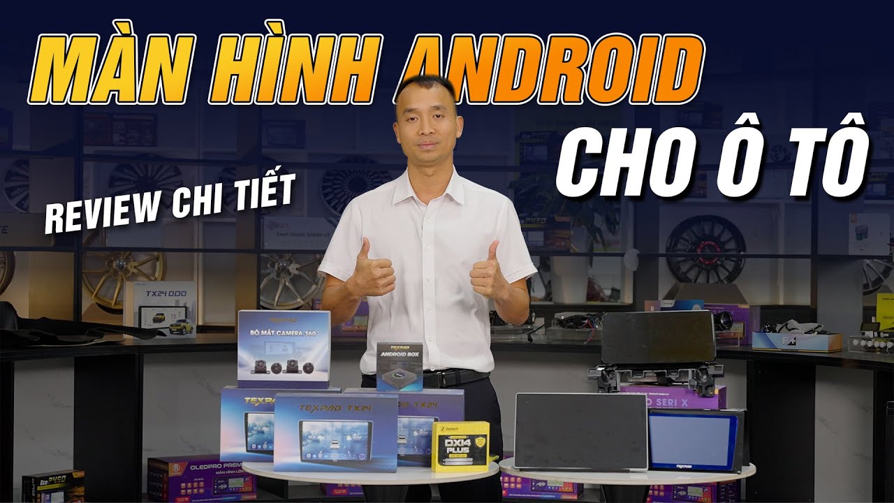 Đừng Mua Màn Hình Android Ô Tô Trước Khi Biết Điều Này