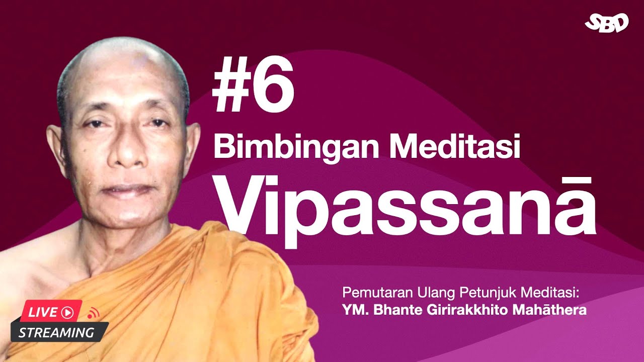Bimbingan Meditasi Vipassana ke-6 oleh Bhante Girirakkhito