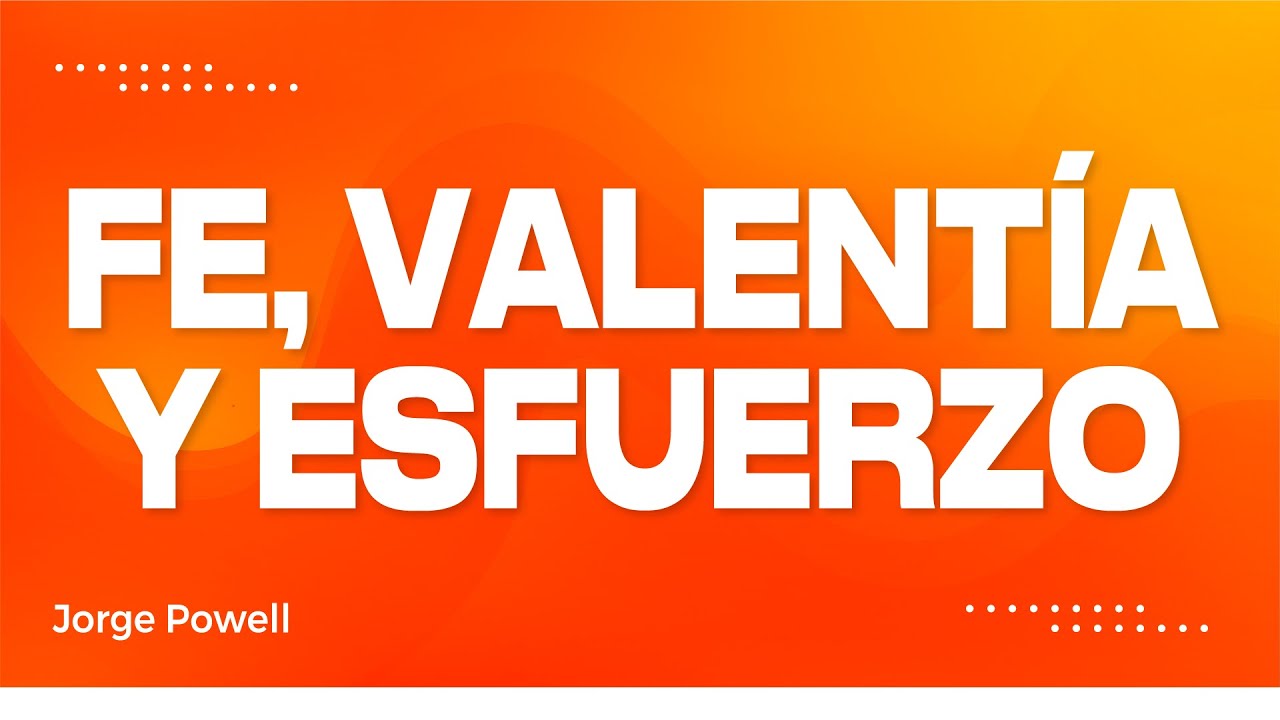 FE, VALENTÍA Y ESFUERZO 🙏💪