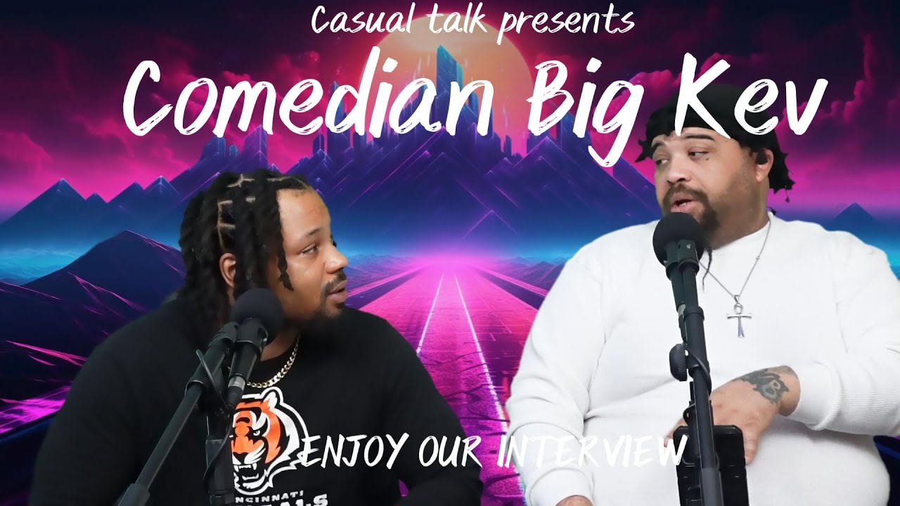 Casual talk interview with comedian Big Kev!