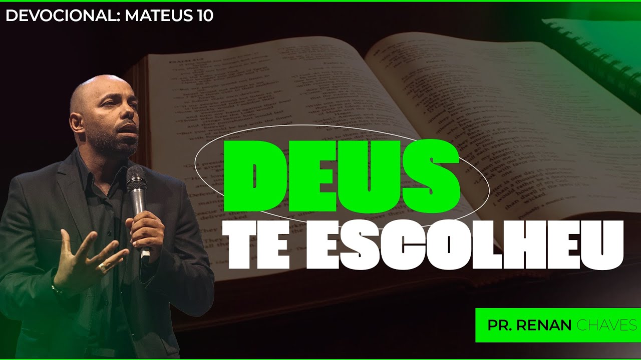 DEUS TE ESCOLHEU | Pr. Renan Chaves | Devocional - Mateus 10