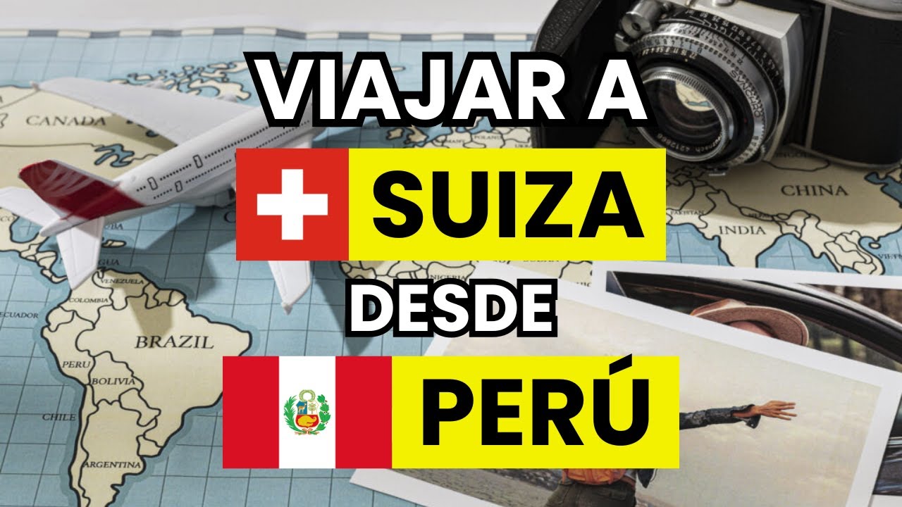 ➡️ Requisitos para viajar a Suiza desde Perú (legalmente)