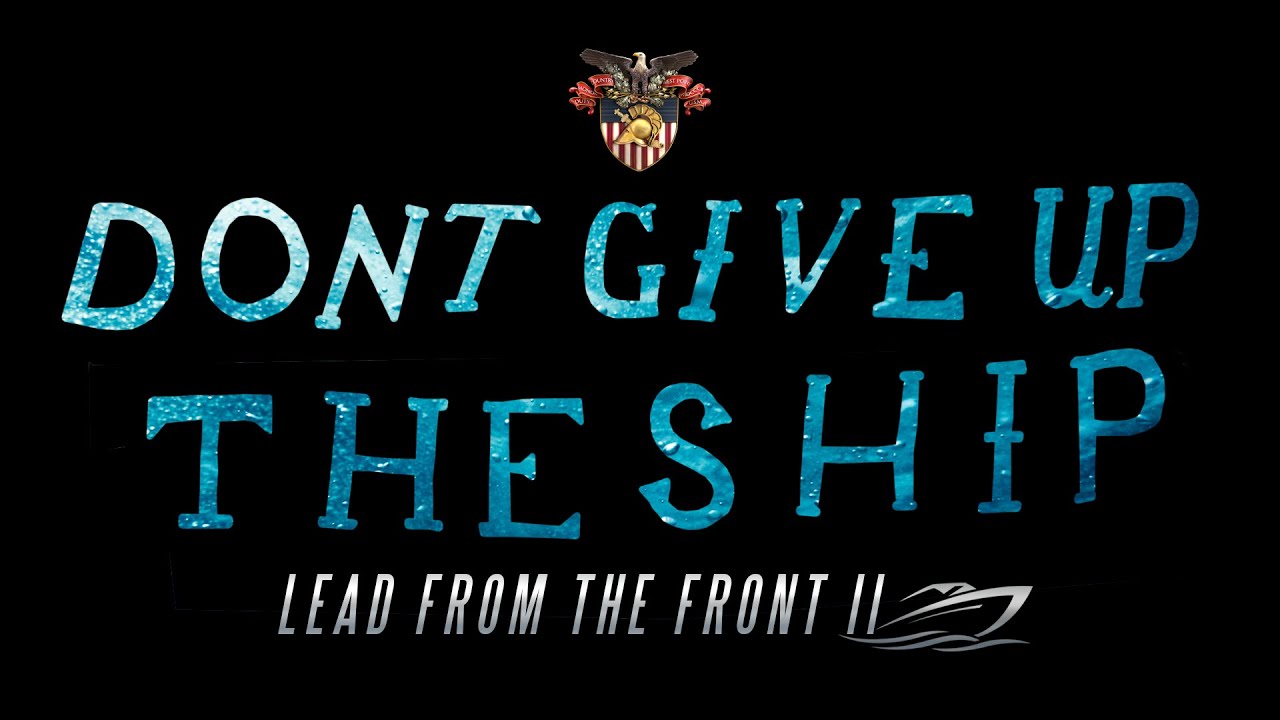 Lead from the Front 2:  Dont Give Up the Ship   -  (A West Point Army / Navy Spirit Production)
