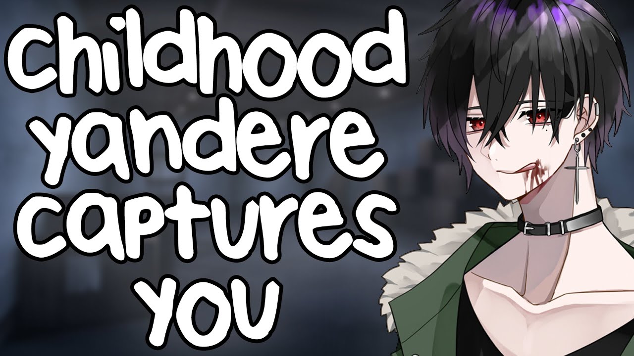 Your Childhood Yandere Bestfriend Captures You [ASMR] [RP]